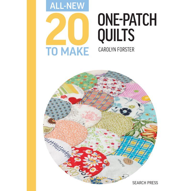One-Patch Quilts: All-New Twenty To Make