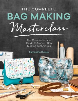 The Complete Bag Making Masterclass The Complete Bag Making Masterclass